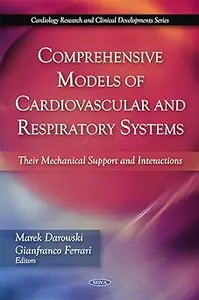 Comprehensive Models of Cardiovascular and Respiratory Systems: Their Mechanical Support and Interactions