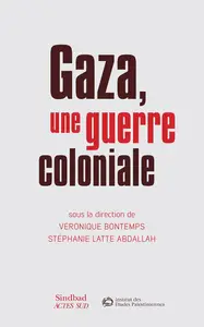 Gaza, une guerre coloniale - Stéphanie Latte Abdallah, Véronique Bontemps