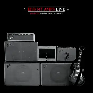 Tom Petty & The Heartbreakers - Kiss My Amps (2011/2025) (Hi-Res)