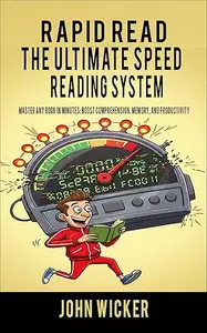 Rapid Read: The Ultimate Speed Reading System: Master Any Book in Minutes: Boost Comprehension, Memory, and Productivity