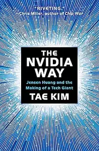 The Nvidia Way: Jensen Huang and the Making of a Tech Giant