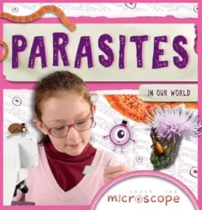 Parasites in Our World (Under the Microscope)