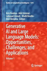 Generative AI and Large Language Models: Opportunities, Challenges, and Applications: Volume 1
