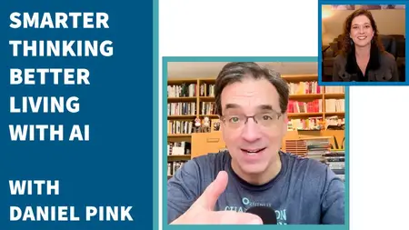 Smarter Thinking and Better Living in an AI World: A Conversation with Daniel Pink