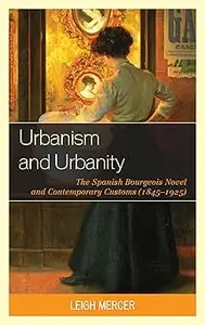 Urbanism and Urbanity: The Spanish Bourgeois Novel and Contemporary Customs