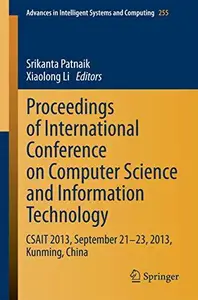 Proceedings of International Conference on Computer Science and Information Technology: CSAIT 2013, September 21–23, 2013, Kunm