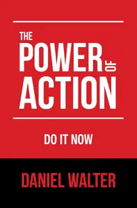 The Power of Action: Do It Now