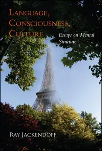 Language, Consciousness, Culture: Essays on Mental Structure