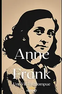 Anne Frank: Une Vie Interrompue (Les Guerrières)