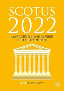 SCOTUS 2022: Major Decisions and Developments of the US Supreme Court