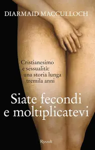 Diarmaid MacCulloch - Siate fecondi e moltiplicatevi