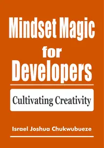 Mindset Magic for Developers: Cultivating Creativity