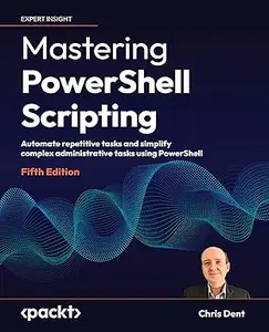 Mastering PowerShell Scripting - Fifth Edition