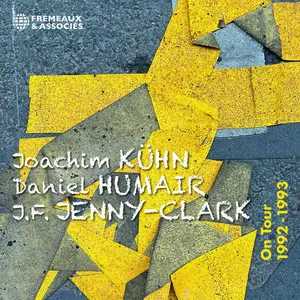 Joachim Kühn, Daniel Humair, Jean-François Jenny-Clark - On Tour, 1992-1993 (2025)