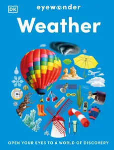 Eyewonder Weather: Open Your Eyes to a World of Discovery (Eye Wonder)