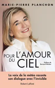 Pour l'amour du ciel - Préface de Bernard Werber - Marie-Pierre Planchon