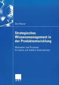 Strategisches Wissensmanagement in der Produktentwicklung: Methoden und Prozesse für kleine und mittlere Unternehmen