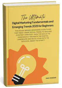 The Ultimate Digital Marketing Fundamentals and Emerging Trends 2025 for Beginners