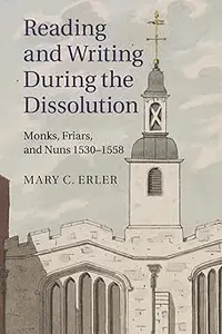 Reading and Writing during the Dissolution: Monks, Friars, and Nuns 1530–1558