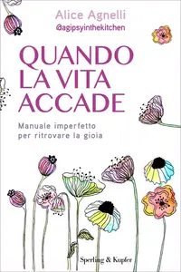 Alice Agnelli - Quando La Vita Accade