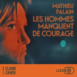 Mathieu Palain, "Les hommes manquent de courage"