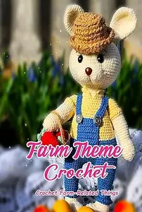 Farm Theme Crochet: Crochet Farm-Related Things : Farm Little Buddies Crochet Patterns