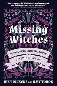 Missing Witches: Recovering True Histories of Feminist Magic