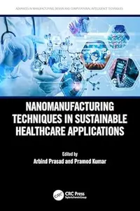 Nanomanufacturing Techniques in Sustainable Healthcare Applications