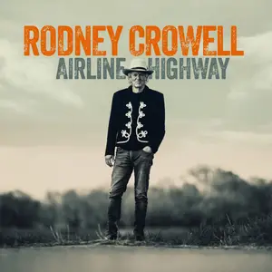 Rodney Crowell - Airline Highway (2025)