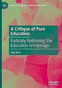 A Critique of Pure Education: Radically Rethinking the Education Archipelago