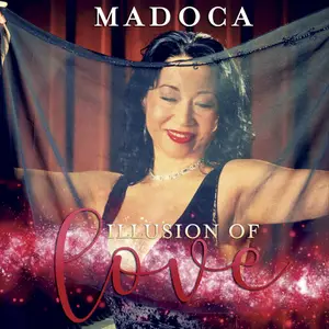 Madoca - Illusions Of Love (2017/2018) [Official Digital Download]