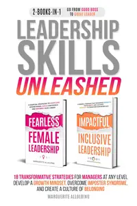 Leadership Skills Unleashed - 2 Books in 1