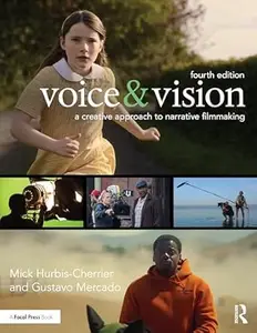 Voice & Vision: A Creative Approach to Narrative Filmmaking (4th Edition)