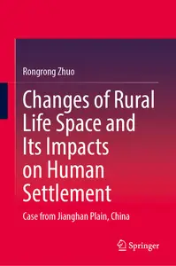 Changes of Rural Life Space and Its Impacts on Human Settlement: Case from Jianghan Plain, China (Urban Sustainability)
