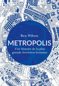 Ben Wilson, "Metropolis : Une histoire de la plus grande invention humaine"