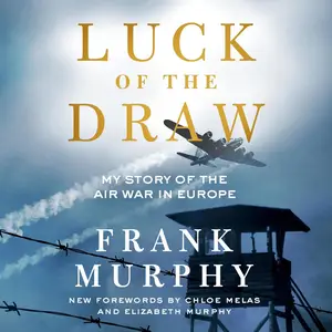 Luck of the Draw: My Story of the Air War in Europe