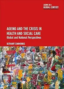 Ageing and the Crisis in Health and Social Care: Global and National Perspectives