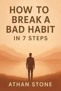 How to Break a Bad Habit in 7 Steps