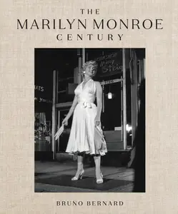 The Marilyn Monroe Century: From Norma Jeane to Icon—A Story in Photographs