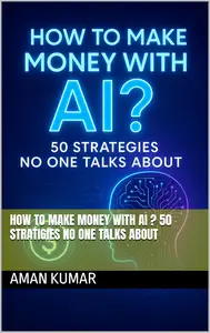 How to make money with Ai ? 50 stratigies no one talks about