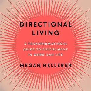 Directional Living: A Transformational Guide to Fulfillment in Work and Life [Audiobook]