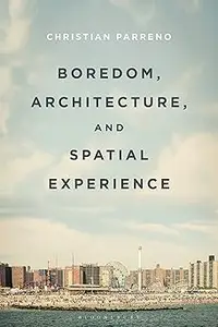 Boredom, Architecture, and Spatial Experience