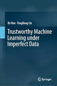 Trustworthy Machine Learning under Imperfect Data