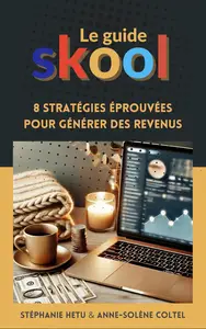 Skool - 8 stratégies éprouvées pour générer des revenus (French Edition)