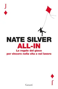 Nate Silver - All-in. Le regole del gioco per vincere nella vita e nel lavoro