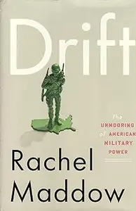 Drift: The Unmooring of American Military Power