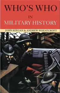 Who's Who in Military History: From 1453 to the Present Day