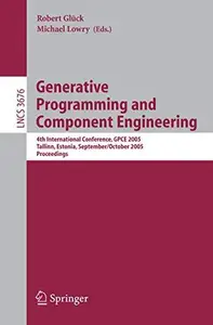 Generative Programming and Component Engineering: 4th International Conference, GPCE 2005, Tallinn, Estonia, September 29 - Oct