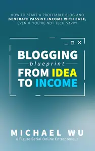 Blogging Blueprint from Idea to Income