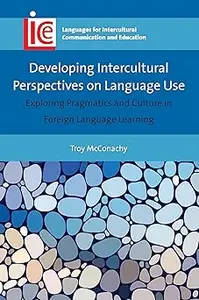 Developing Intercultural Perspectives on Language Use: Exploring Pragmatics and Culture in Foreign Language Learning (La